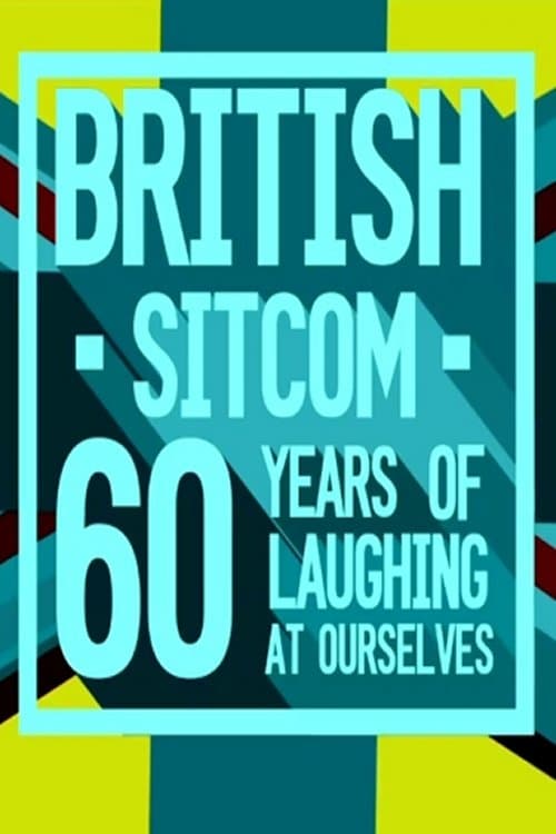 Постер British Sitcom: 60 Years of Laughing at Ourselves